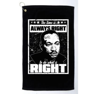 MLK The Time is Always Right to Do What is Right Golf Towel