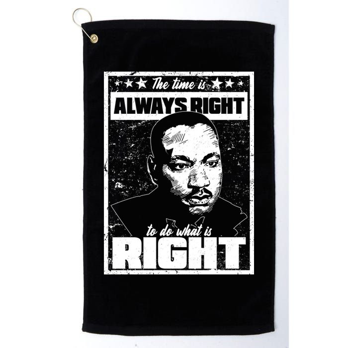 MLK The Time is Always Right to Do What is Right Golf Towel