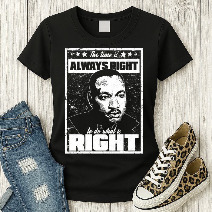 MLK The Time is Always Right to Do What is Right Womens T-Shirt