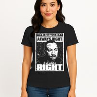 MLK The Time is Always Right to Do What is Right Womens T-Shirt