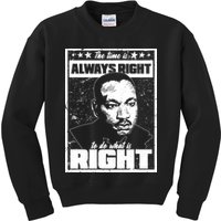 MLK The Time is Always Right to Do What is Right Kids Sweatshirt