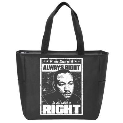 MLK The Time is Always Right to Do What is Right Zip Tote Bag