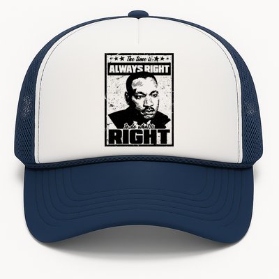 MLK The Time is Always Right to Do What is Right Trucker Hat