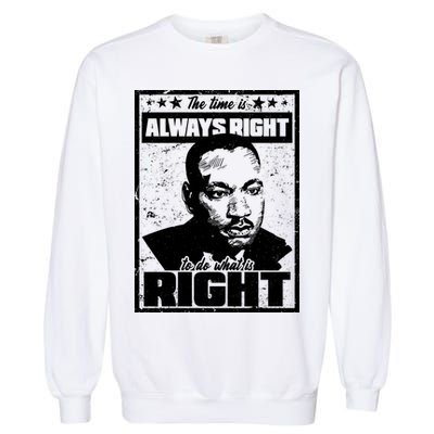 MLK The Time is Always Right to Do What is Right Garment-Dyed Sweatshirt