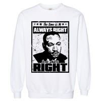 MLK The Time is Always Right to Do What is Right Garment-Dyed Sweatshirt