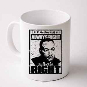 MLK The Time is Always Right to Do What is Right Coffee Mug