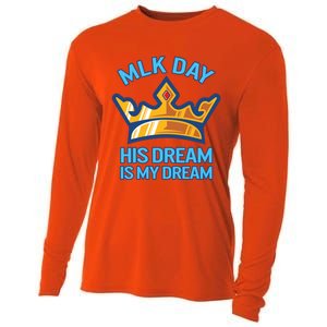 Martin Luther King Mlk Jr Day His Dream Is My Dream Black Gift Cooling Performance Long Sleeve Crew