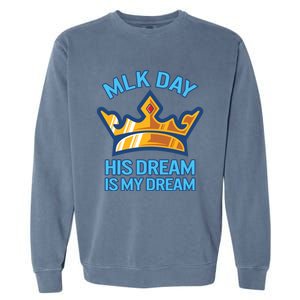 Martin Luther King Mlk Jr Day His Dream Is My Dream Black Gift Garment-Dyed Sweatshirt