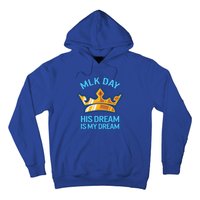 Martin Luther King Mlk Jr Day His Dream Is My Dream Black Gift Hoodie