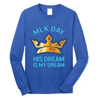 Martin Luther King Mlk Jr Day His Dream Is My Dream Black Gift Long Sleeve Shirt