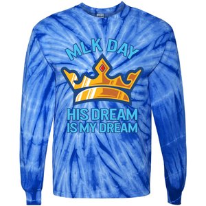 Martin Luther King Mlk Jr Day His Dream Is My Dream Black Gift Tie-Dye Long Sleeve Shirt