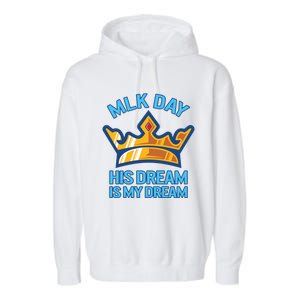 Martin Luther King Mlk Jr Day His Dream Is My Dream Black Gift Garment-Dyed Fleece Hoodie