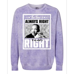 Martin Luther King Jr The Time Is Always Right To Do What Is Right Colorblast Crewneck Sweatshirt