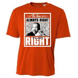 Martin Luther King Jr The Time Is Always Right To Do What Is Right Cooling Performance Crew T-Shirt