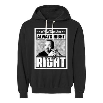 Martin Luther King Jr The Time Is Always Right To Do What Is Right Garment-Dyed Fleece Hoodie