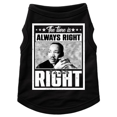 Martin Luther King Jr The Time Is Always Right To Do What Is Right Doggie Tank