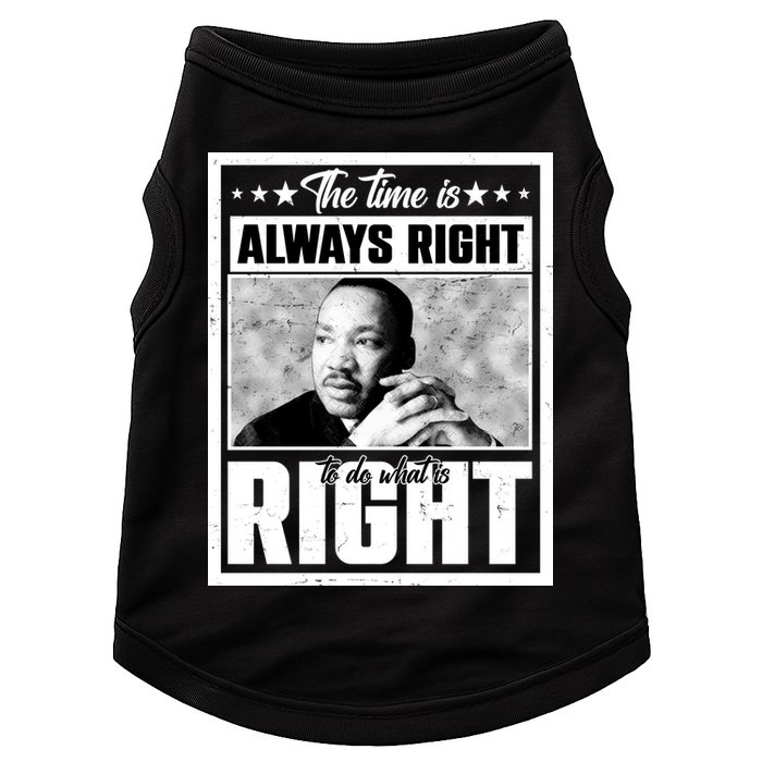 Martin Luther King Jr The Time Is Always Right To Do What Is Right Doggie Tank