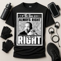 Martin Luther King Jr The Time Is Always Right To Do What Is Right Performance Shirt