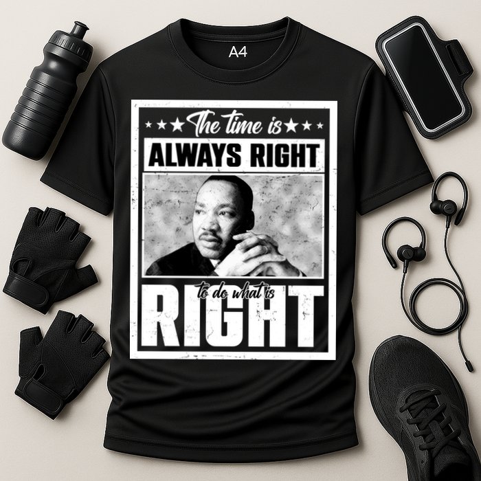 Martin Luther King Jr The Time Is Always Right To Do What Is Right Performance Shirt