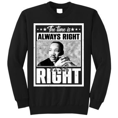 Martin Luther King Jr The Time Is Always Right To Do What Is Right Sweatshirt