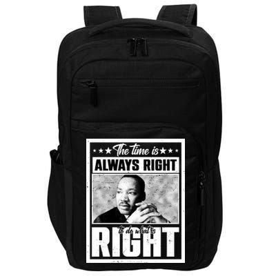 Martin Luther King Jr The Time Is Always Right To Do What Is Right Impact Tech Backpack