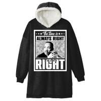 Martin Luther King Jr The Time Is Always Right To Do What Is Right Hooded Wearable Blanket