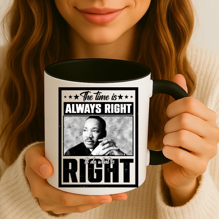 Martin Luther King Jr The Time Is Always Right To Do What Is Right Mug