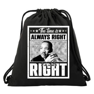 Martin Luther King Jr The Time Is Always Right To Do What Is Right Drawstring Bag