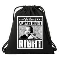 Martin Luther King Jr The Time Is Always Right To Do What Is Right Drawstring Bag