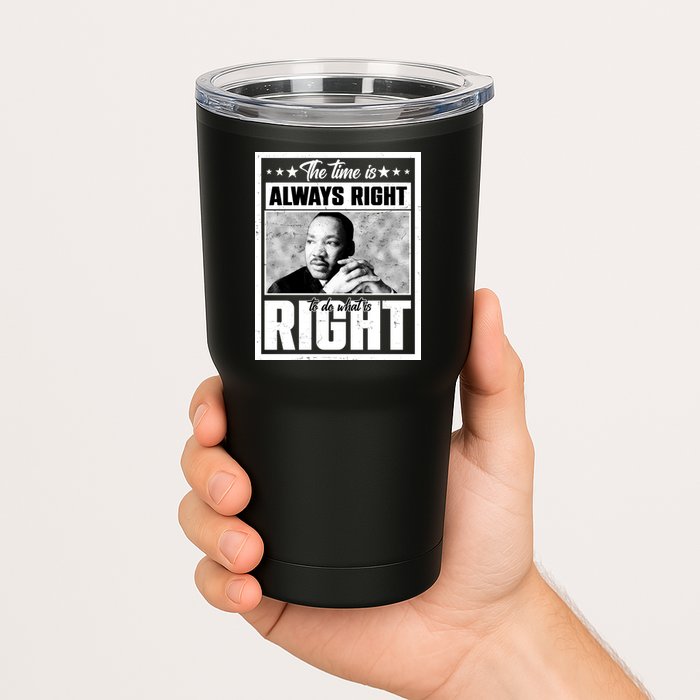 Martin Luther King Jr The Time Is Always Right To Do What Is Right Tumbler