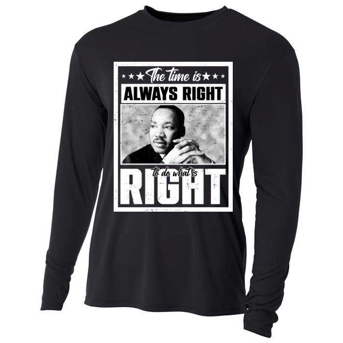 Martin Luther King Jr The Time Is Always Right To Do What Is Right Cooling Performance Long Sleeve Crew