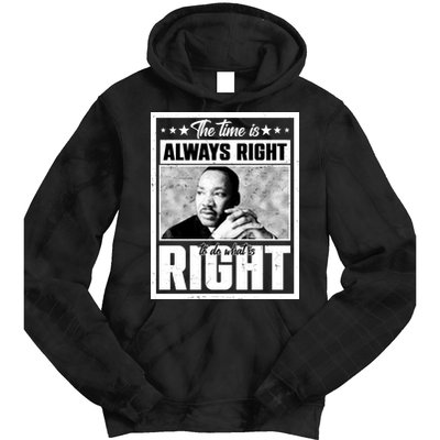Martin Luther King Jr The Time Is Always Right To Do What Is Right Tie Dye Hoodie