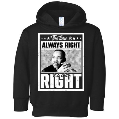 Martin Luther King Jr The Time Is Always Right To Do What Is Right Toddler Hoodie