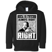 Martin Luther King Jr The Time Is Always Right To Do What Is Right Toddler Hoodie