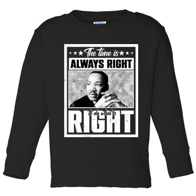 Martin Luther King Jr The Time Is Always Right To Do What Is Right Toddler Long Sleeve Shirt