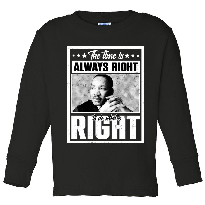 Martin Luther King Jr The Time Is Always Right To Do What Is Right Toddler Long Sleeve Shirt
