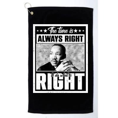 Martin Luther King Jr The Time Is Always Right To Do What Is Right Golf Towel