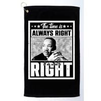 Martin Luther King Jr The Time Is Always Right To Do What Is Right Golf Towel