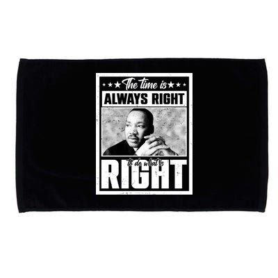 Martin Luther King Jr The Time Is Always Right To Do What Is Right Microfiber Hand Towel