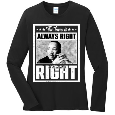 Martin Luther King Jr The Time Is Always Right To Do What Is Right Ladies Long Sleeve Shirt