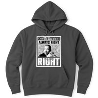 Martin Luther King Jr The Time Is Always Right To Do What Is Right Hoodie