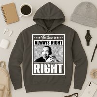 Martin Luther King Jr The Time Is Always Right To Do What Is Right Hoodie