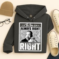 Martin Luther King Jr The Time Is Always Right To Do What Is Right Hoodie