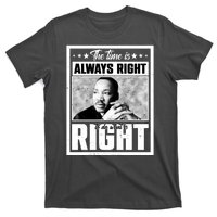 Martin Luther King Jr The Time Is Always Right To Do What Is Right T-Shirt