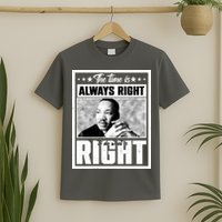 Martin Luther King Jr The Time Is Always Right To Do What Is Right T-Shirt