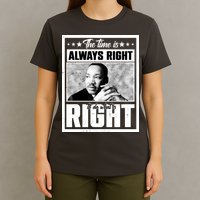 Martin Luther King Jr The Time Is Always Right To Do What Is Right T-Shirt