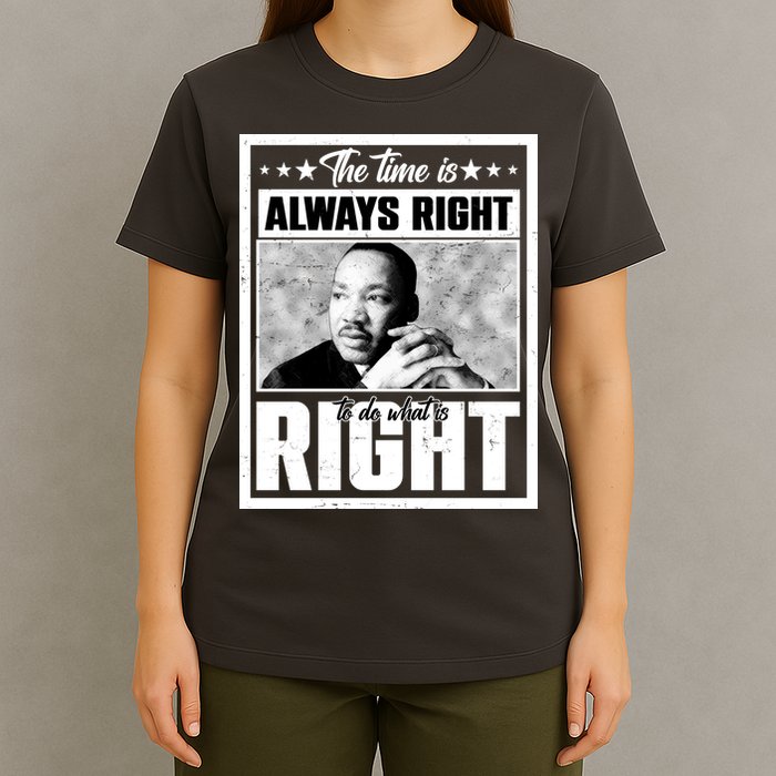 Martin Luther King Jr The Time Is Always Right To Do What Is Right T-Shirt