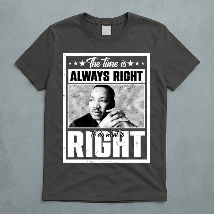 Martin Luther King Jr The Time Is Always Right To Do What Is Right T-Shirt