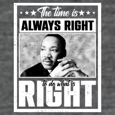 Martin Luther King Jr The Time Is Always Right To Do What Is Right T-Shirt