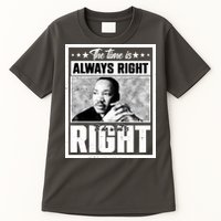 Martin Luther King Jr The Time Is Always Right To Do What Is Right Tall T-Shirt
